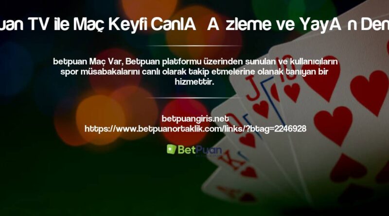 Betpuan TV ile Maç Keyfi Canlı İzleme ve Yayın Deneyimi